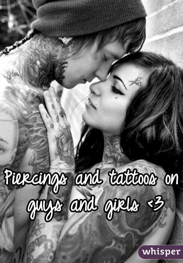 Piercings and tattoos on guys and girls <3