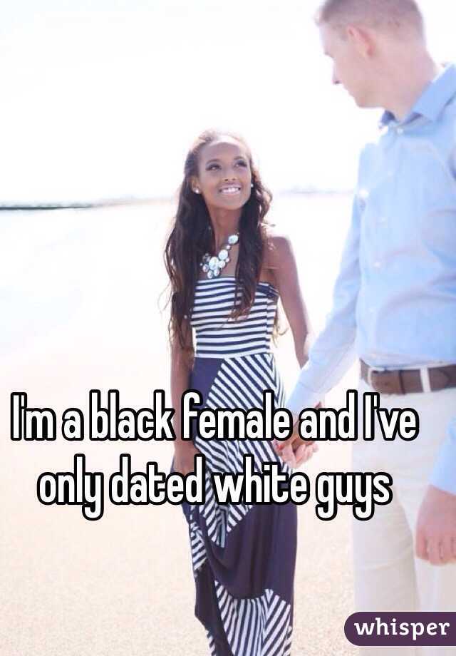 I'm a black female and I've only dated white guys