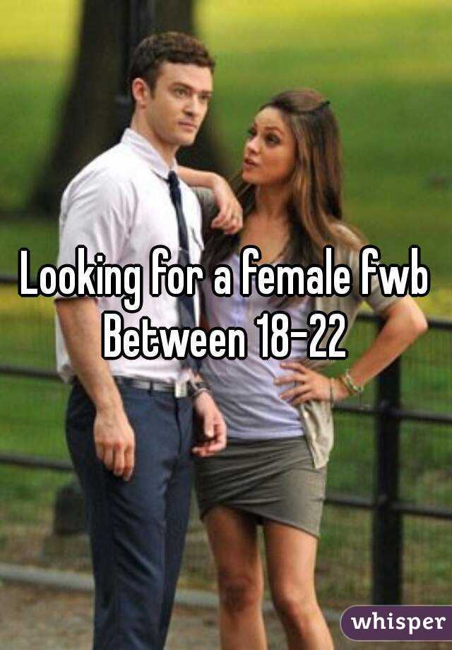 Looking for a female fwb
Between 18-22