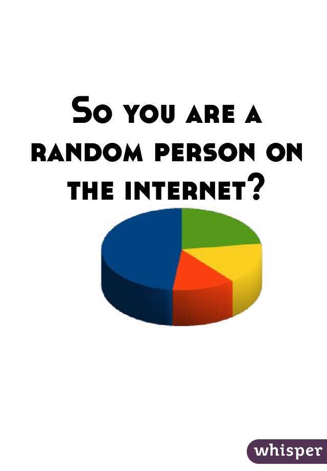 So you are a random person on the internet?