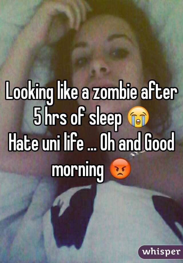 Looking like a zombie after 5 hrs of sleep 😭
Hate uni life ... Oh and Good morning 😡