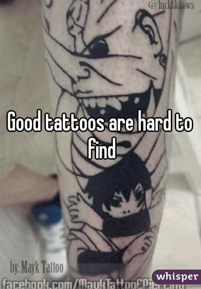 Good tattoos are hard to find