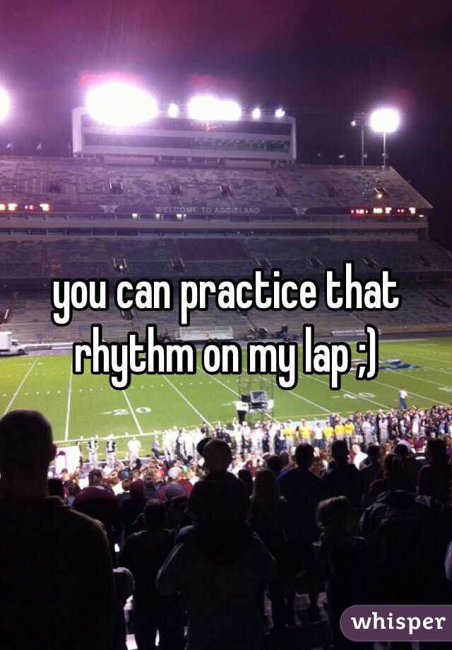 you can practice that rhythm on my lap ;) 