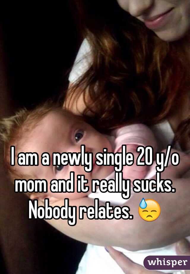 I am a newly single 20 y/o mom and it really sucks. Nobody relates. 😓