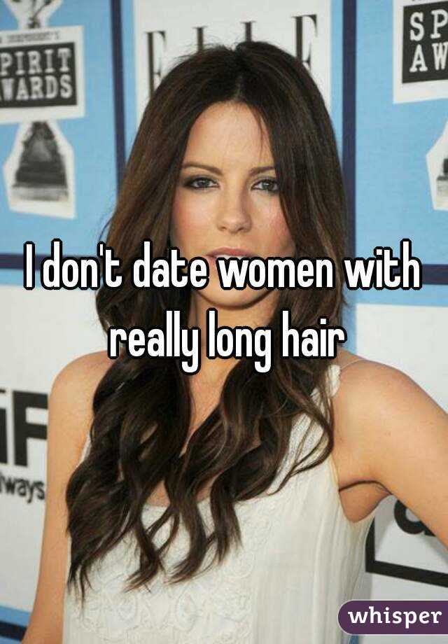 I don't date women with really long hair