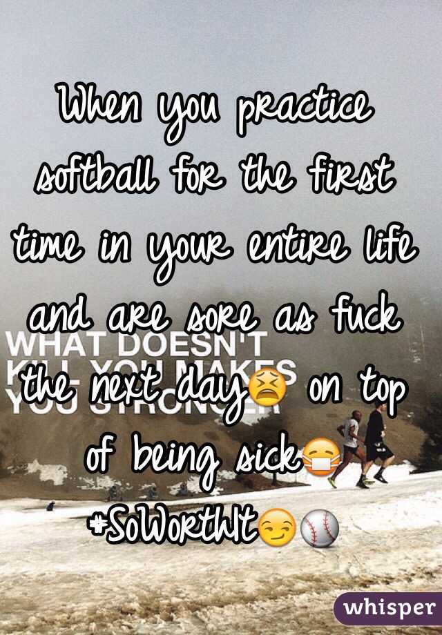 When you practice softball for the first time in your entire life and are sore as fuck the next day😫 on top of being sick😷 #SoWorthIt😏⚾️