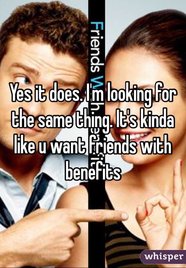 Yes it does. I'm looking for the same thing. It's kinda like u want friends with benefits 