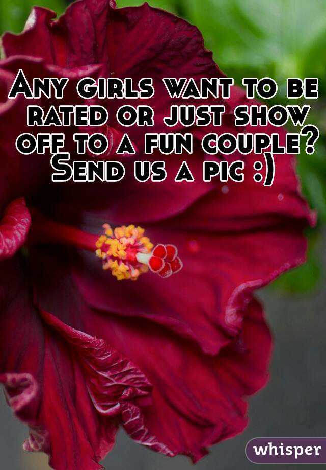 Any girls want to be rated or just show off to a fun couple?
Send us a pic :)