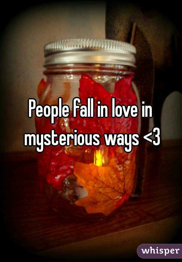 People fall in love in mysterious ways <3