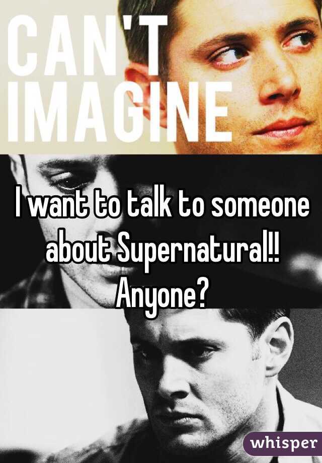 I want to talk to someone about Supernatural!!
Anyone? 