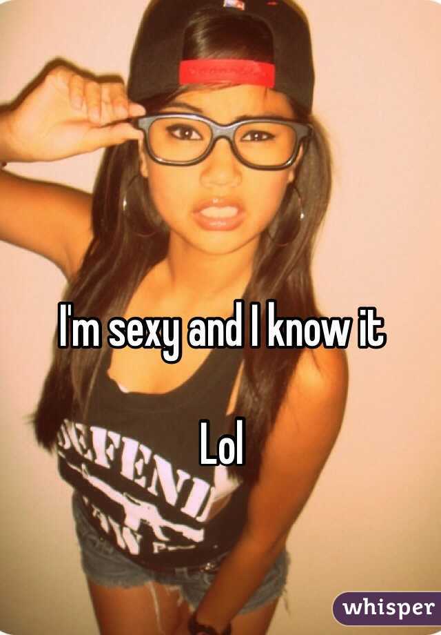 I'm sexy and I know it

Lol