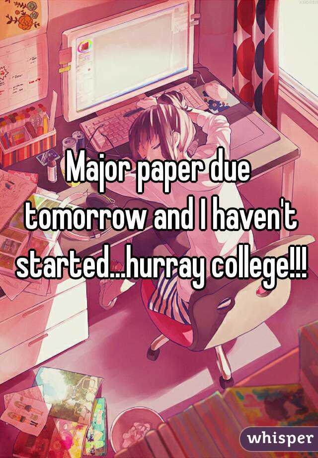 Major paper due tomorrow and I haven't started...hurray college!!!
