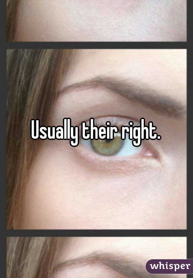 Usually their right.