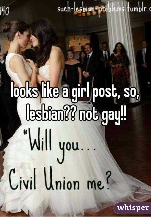 looks like a girl post, so, lesbian?? not gay!!