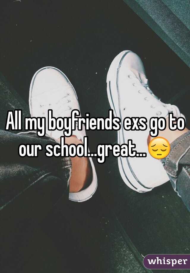 All my boyfriends exs go to our school...great...😔