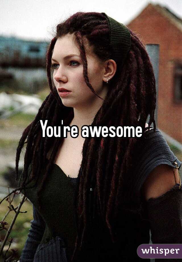 You're awesome