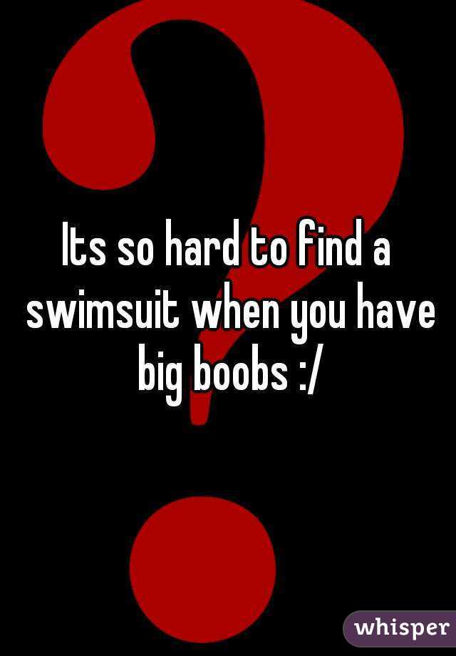 Its so hard to find a swimsuit when you have big boobs :/