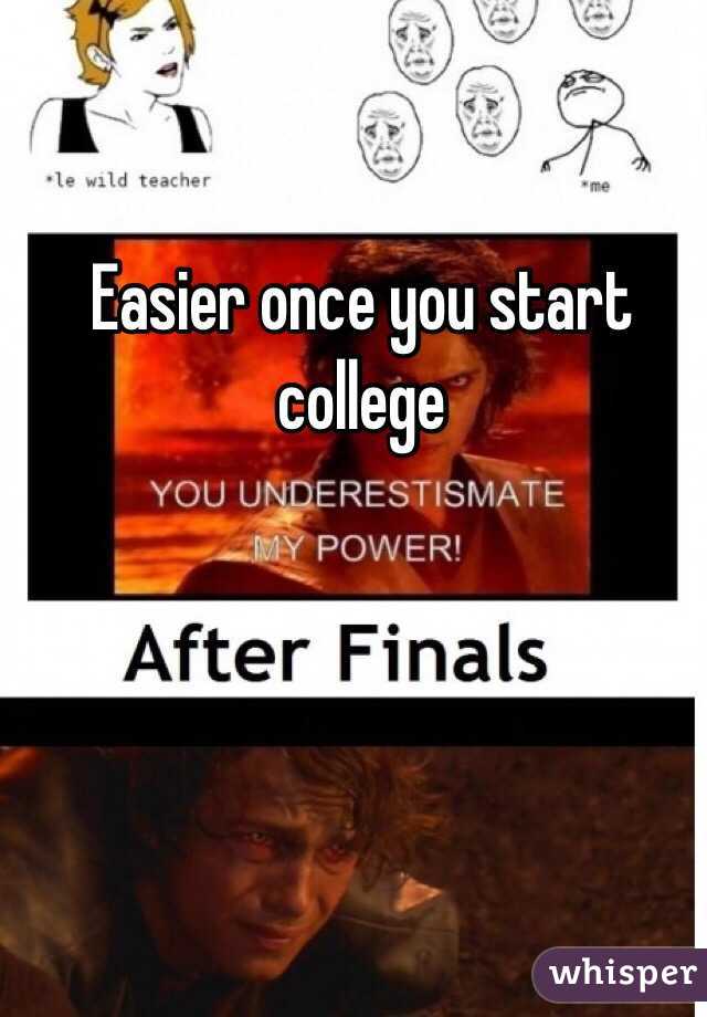 Easier once you start college