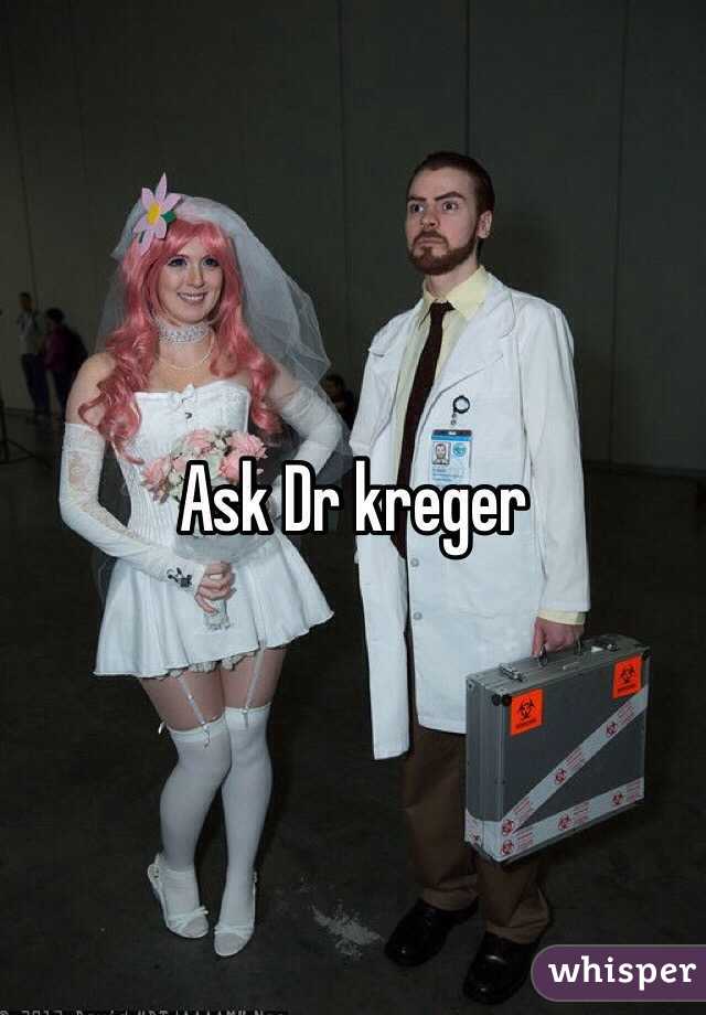 Ask Dr kreger 