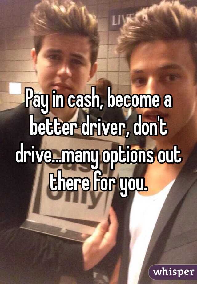 Pay in cash, become a better driver, don't drive...many options out there for you.