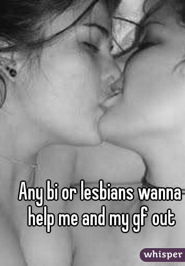 Any bi or lesbians wanna help me and my gf out