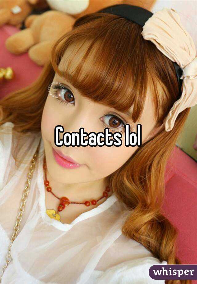 Contacts lol