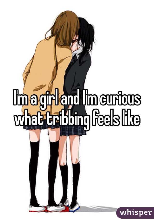 I'm a girl and I'm curious what tribbing feels like