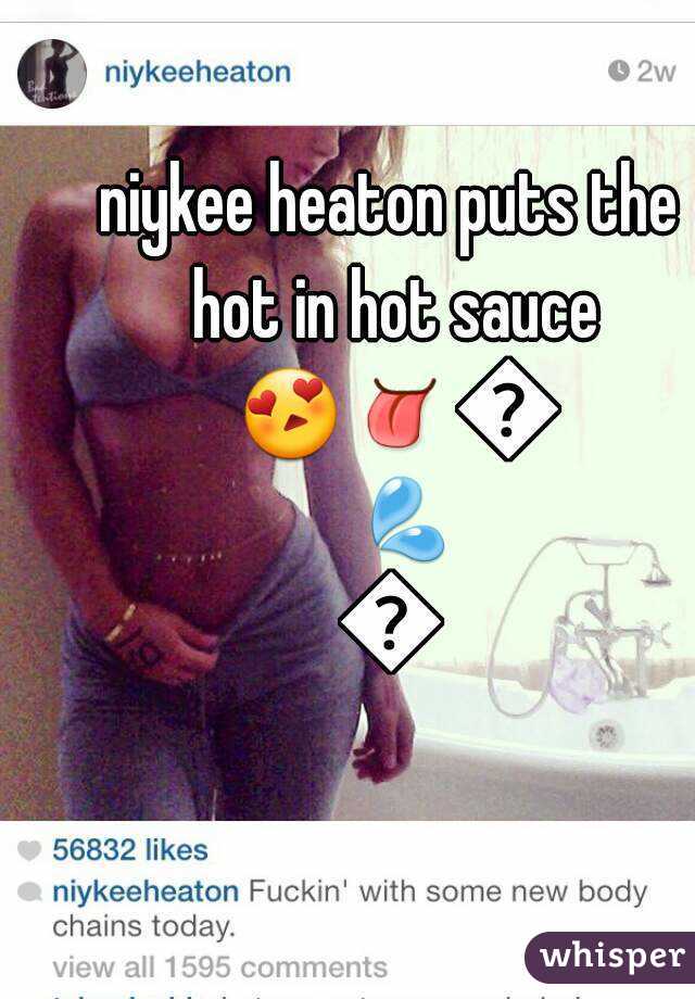 niykee heaton puts the hot in hot sauce 😍👅👅💦💦