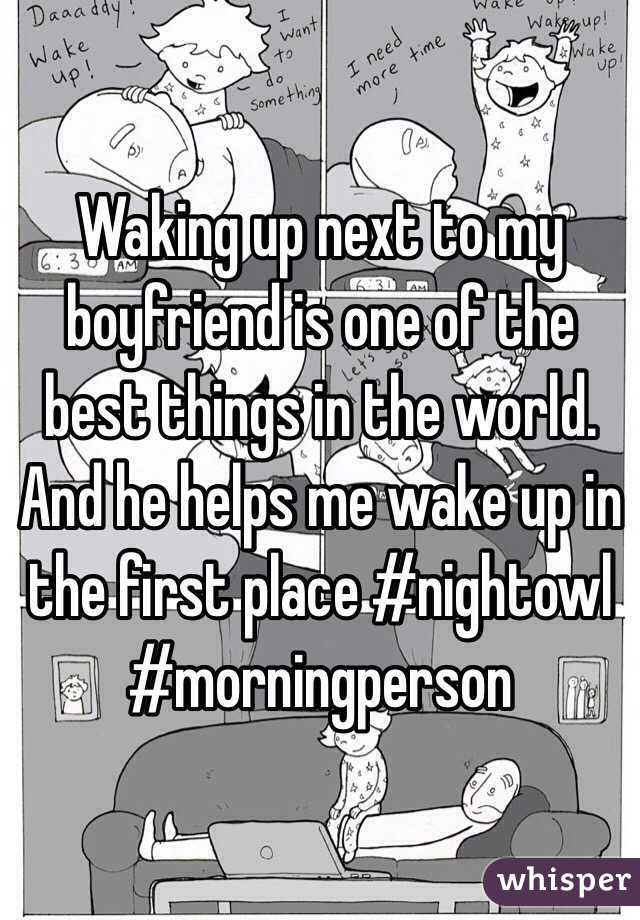 Waking up next to my boyfriend is one of the best things in the world. And he helps me wake up in the first place #nightowl #morningperson