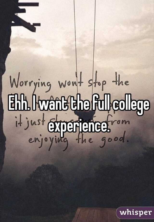 Ehh. I want the full college experience. 