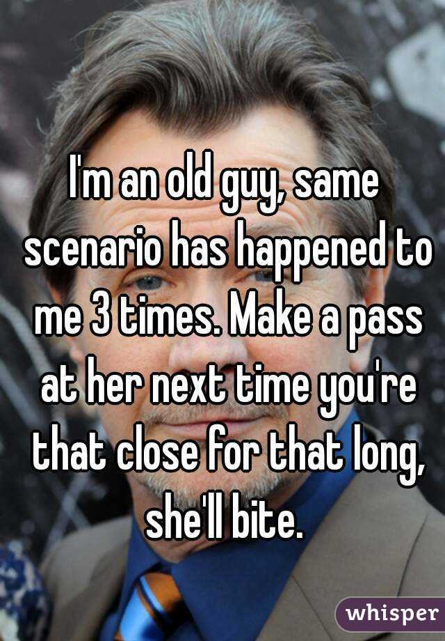 I'm an old guy, same scenario has happened to me 3 times. Make a pass at her next time you're that close for that long, she'll bite. 