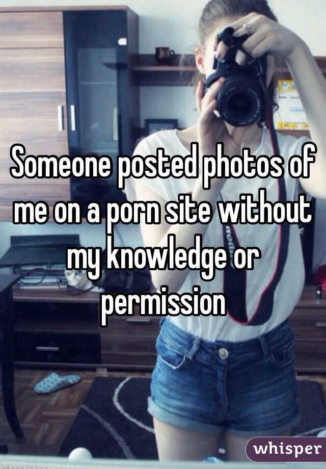 Someone posted photos of me on a porn site without my knowledge or permission 