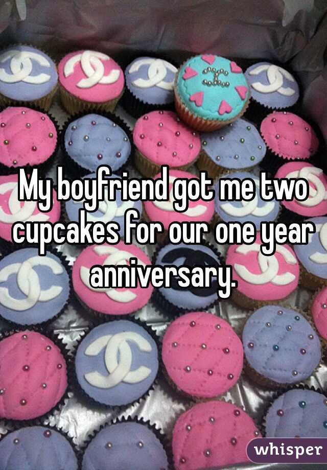 My boyfriend got me two cupcakes for our one year anniversary. 