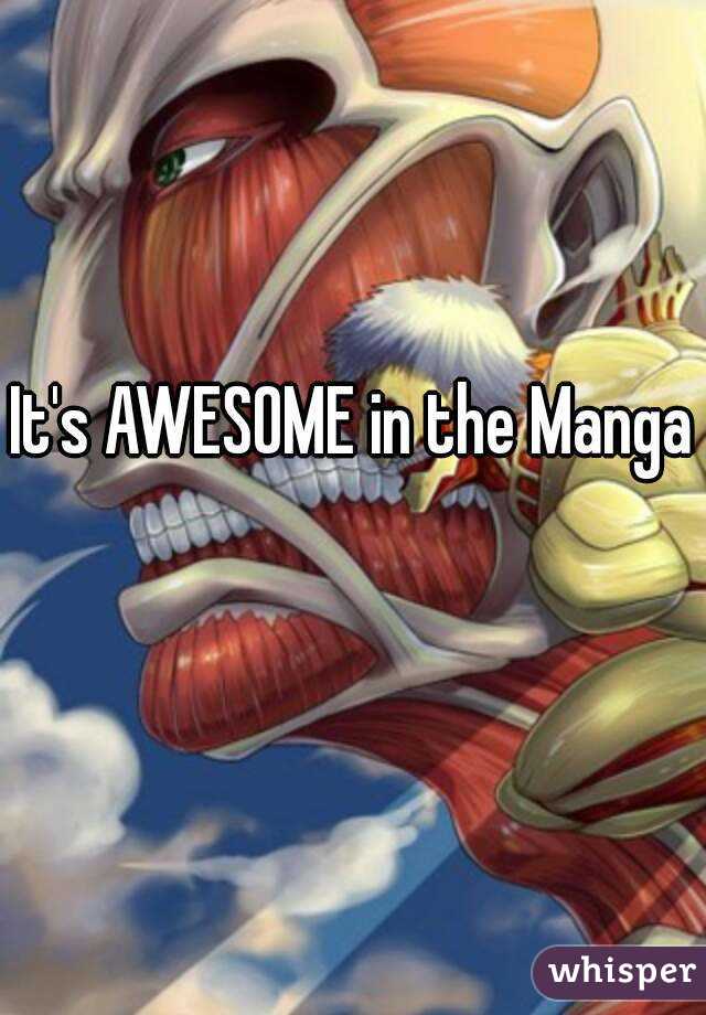 It's AWESOME in the Manga 