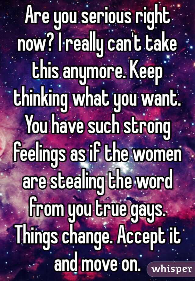 Are you serious right now? I really can't take this anymore. Keep thinking what you want.  You have such strong feelings as if the women are stealing the word from you true gays.  Things change. Accept it and move on.