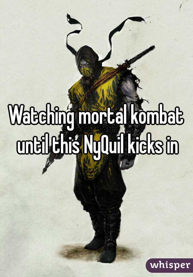 Watching mortal kombat until this NyQuil kicks in