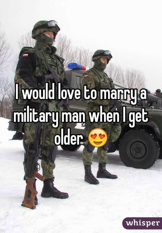 I would love to marry a military man when I get older 😍