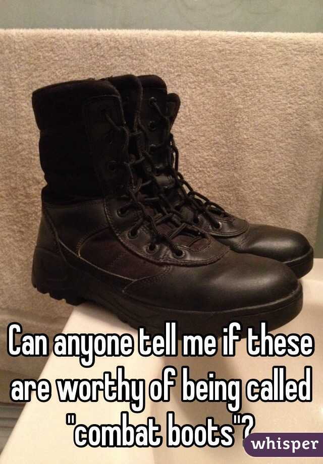 Can anyone tell me if these are worthy of being called "combat boots"?