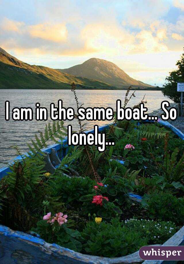 I am in the same boat... So lonely... 