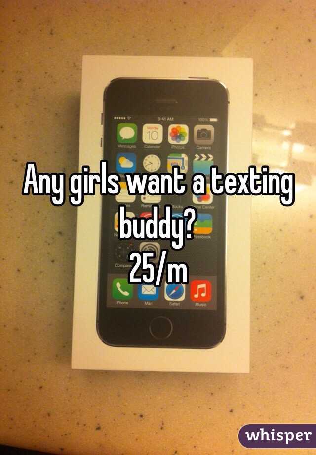 Any girls want a texting buddy?
25/m