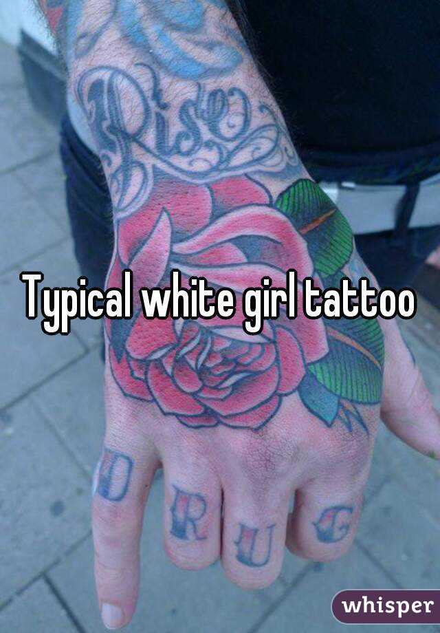 Typical white girl tattoo