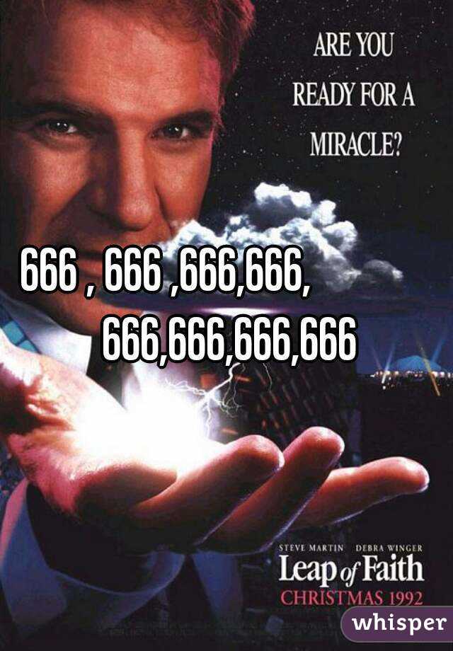 666 , 666 ,666,666,              666,666,666,666