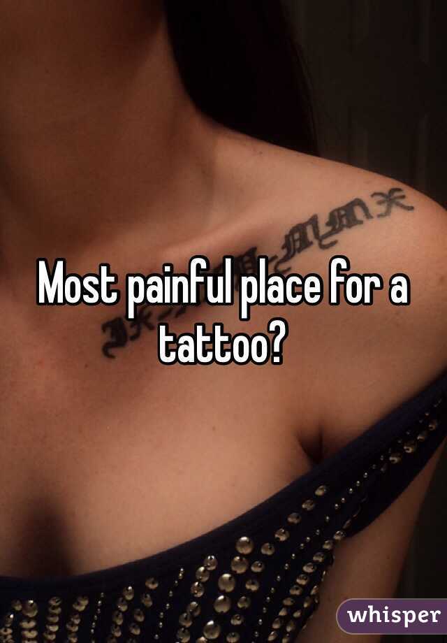 Most painful place for a tattoo?