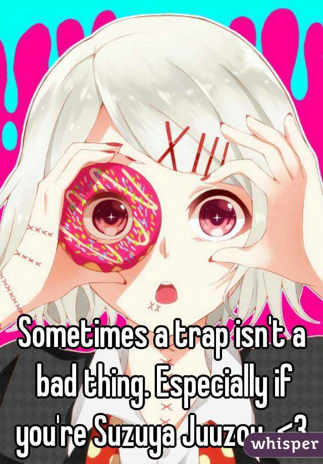 Sometimes a trap isn't a bad thing. Especially if you're Suzuya Juuzou  <3 