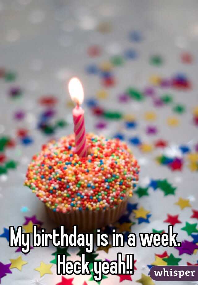 My birthday is in a week. Heck yeah!!