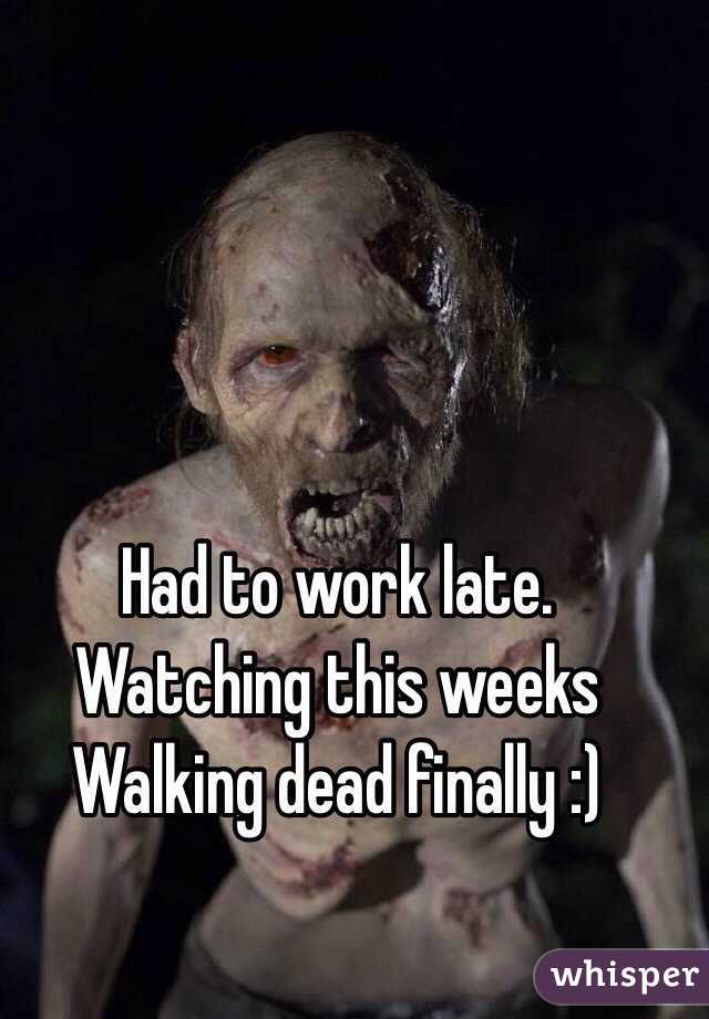 Had to work late. Watching this weeks Walking dead finally :) 