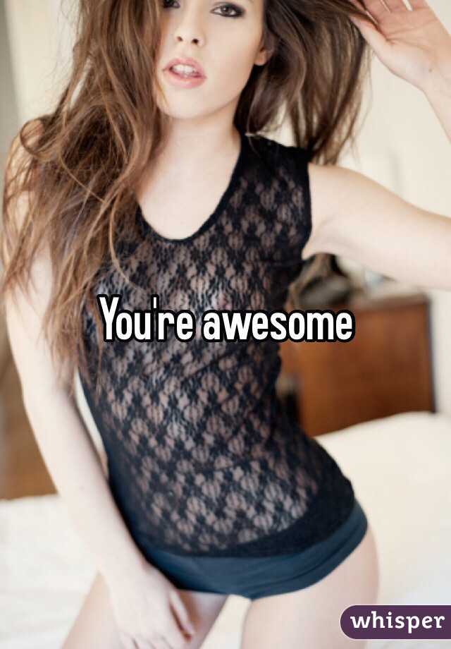 You're awesome