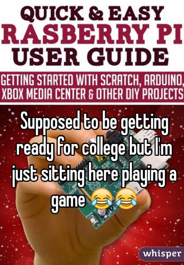 Supposed to be getting ready for college but I'm just sitting here playing a game 😂😂