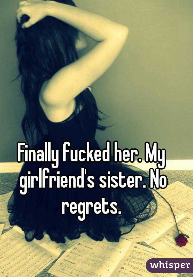 Finally fucked her. My girlfriend's sister. No regrets. 