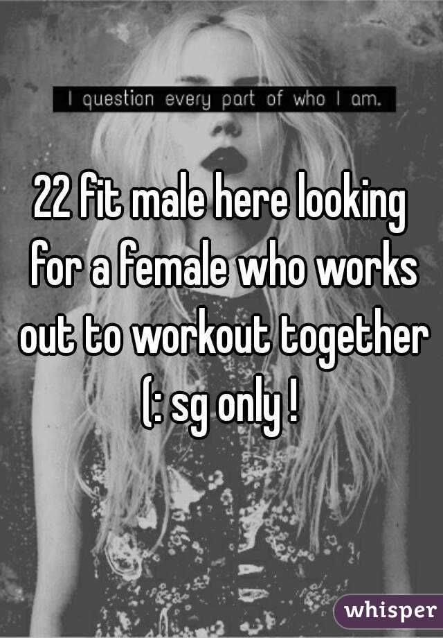 22 fit male here looking for a female who works out to workout together (: sg only ! 